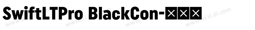 SwiftLTPro BlackCon字体转换 SwiftLTPro BlackCon字体转换